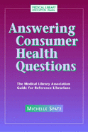 Answering Consumer Health Questions: The Medical Library Association Guide for Reference Librarians