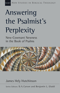 Answering the Psalmist's Perplexity: New-Covenant Newness in the Book of Psalms Volume 62