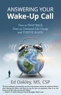 Answering Your Wake-Up Call: How to Snap Back From an Unwanted Life Change and Thrive Again