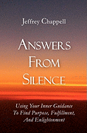 Answers from Silence: Using Your Inner Guidance to Find Purpose, Fulfillment, and Enlightenment