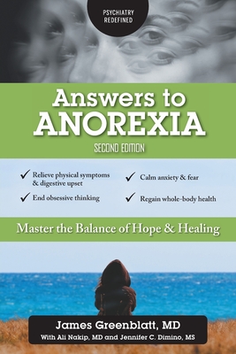 Answers to Anorexia: Master the Balance of Hope & Healing - Greenblatt, James, and Nakip, Ali, MD, and Dimino, Jennifer C