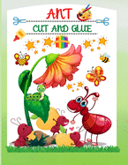 Ant: Cut and Glue, Activity Book for Toddler, Kindergarten, and Kids Ages 3+