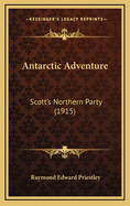 Antarctic Adventure: Scott's Northern Party (1915)