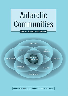 Antarctic Communities: Species, Structure and Survival - Battaglia, Bruno (Editor), and Valencia, Jose (Editor), and Walton, David, Dr. (Editor)