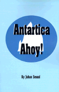 Antarctica Ahoy!: The Ice Book