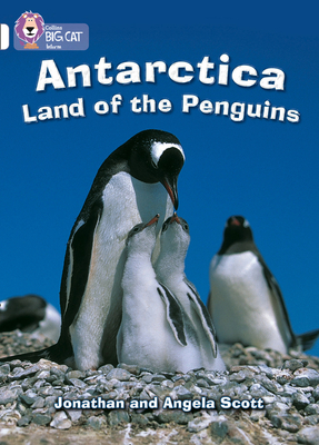 Antarctica: Land of the Penguins: Band 10/White - Scott, Jonathan, and Scott, Angela, and Moon, Cliff (Series edited by)