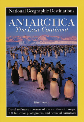 Antarctica: The Last Continent - Heacox, Kim