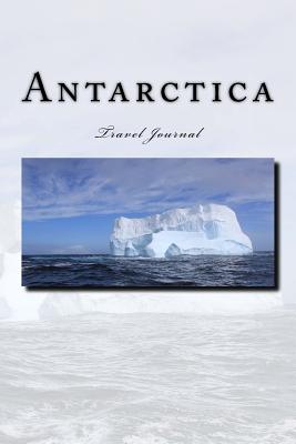 Antarctica Travel Journal: Travel Journal with 150 lined pages - Wild Pages Press