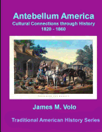 Antebellum America, Cultural Connections through History 1820-1860