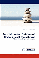 Antecedence and Outcome of Organisational Commitment