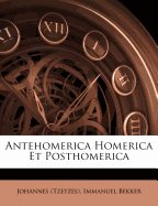 Antehomerica Homerica Et Posthomerica