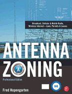 Antenna Zoning: Broadcast, Cellular & Mobile Radio, Wireless Internet--Laws, Permits & Leases