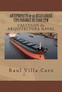 Anteproyecto de Un Bulkcarrier Tipo Panamax de 75000 TPM: Calculos de Arquitectura Naval - Villa Caro, Raul