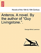 Anteros. a Novel. by the Author of Guy Livingstone..