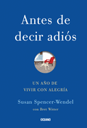 Antes de Decir Adios: Un Ano de Vivir Con Alegria