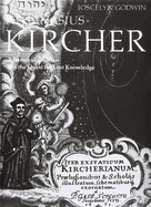 Anthanasius Kircher: A Renaissance Man and the Quest for Lost Knowledge