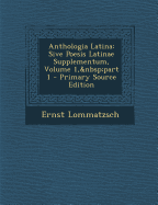 Anthologia Latina: Sive Poesis Latinae Supplementum, Volume 1, Part 1