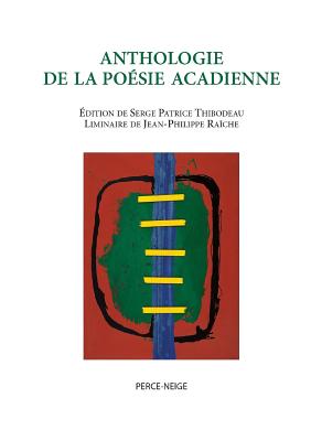 Anthologie de la Po?sie Acadienne - Thibodeau, Serge Patrice (Compiled by)