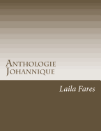 Anthologie Johannique: ?vangile, ?p?tres et Apocalypse de Saint Jean