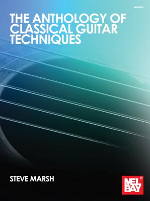 Anthology of Classical Guitar Techniques - Marsh, Steve