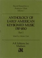 Anthology of Early American Key Board Music 1787-1830 - Hewitt, James, Cap., and Heinrich, Anthony P, and Clark, J Bunker (Editor)