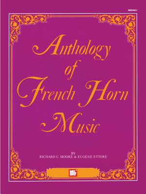 Anthology Of French Horn Music - Moore, Richard C, and Ettore, Eugene