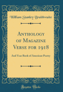 Anthology of Magazine Verse for 1918: And Year Book of American Poetry (Classic Reprint)