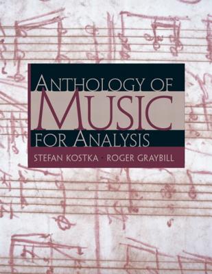 Anthology of Music for Analysis - Kostka, Stefan, and Graybill, Roger PH D