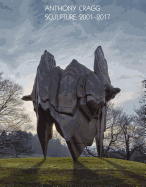 Anthony Cragg: Sculpture 2001-2017: Volume IV