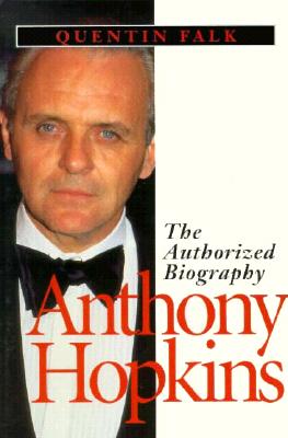 Anthony Hopkins: The Authorized Biography - Falk, Quentin