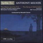 Anthony Milner: The Water and the Fire; The Song of Akhenaten