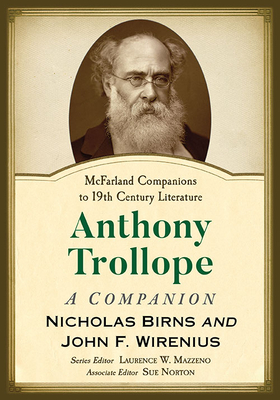 Anthony Trollope: A Companion - Birns, Nicholas, and Wirenius, John F, and Mazzeno, Laurence W