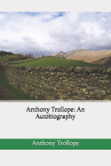 Anthony Trollope: An Autobiography