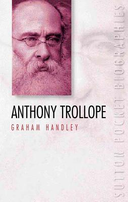 Anthony Trollope - Handley, Graham