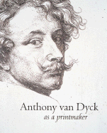 Anthony Van Dyck as Printmaker