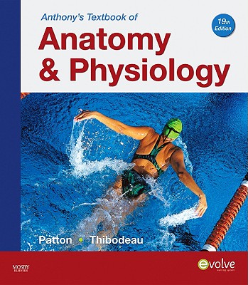 Anthony's Textbook of Anatomy & Physiology - Thibodeau, Gary A, PhD, and Patton, Kevin T, PhD