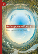 Anthropocene Poetry: Place, Environment, and Planet