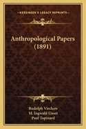 Anthropological Papers (1891)