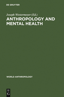 Anthropology and Mental Health: Setting a New Course - Westermeyer, Joseph (Editor)