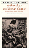 Anthropology and Roman Culture: Kinship, Time, Images of the Soul