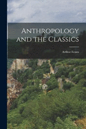 Anthropology and the Classics