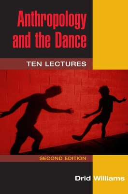 Anthropology and the Dance: Ten Lectures - Williams, Drid