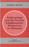 Anthropology and the German enlightenment: perspectives on humanity