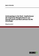 Anthropology in the Flesh - Implikationen Der Kognitiven Metaphertheorie Von George Lakoff Und Mark Johnson Fur Die Ethnologie