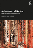 Anthropology of Nursing: Exploring Cultural Concepts in Practice