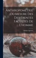 Anthropometrie Ou Mesure Des Differentes Facultes de L'Homme