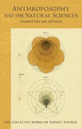 Anthroposophy and the Natural Sciences: Foundations and Methods (Cw 75) Volume 75