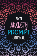 Anti Anxiety Prompt Journal: Guided Anxiety Workbook, Anxiety Diary, Mood Trackers With Anxiety Symptom, Luxury Anxiety Journal
