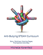 Anti-Bullying STEAM Curriculum: Story, Paintings, Coloring Pages, Prompts and Activities, With How to Use Tips