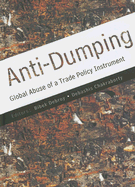 Anti-Dumping: Global Abuse of a Trade Policy Instrument